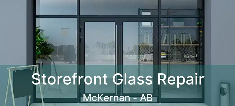  Storefront Glass Repair McKernan - AB
