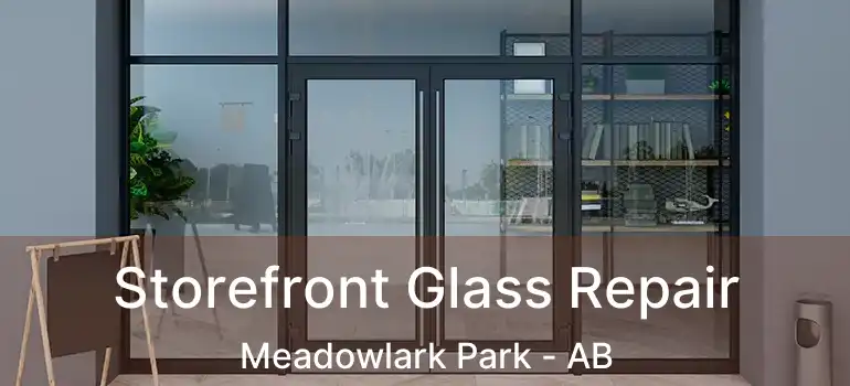  Storefront Glass Repair Meadowlark Park - AB