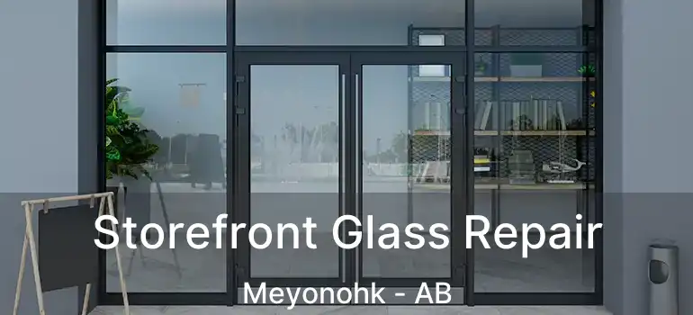  Storefront Glass Repair Meyonohk - AB