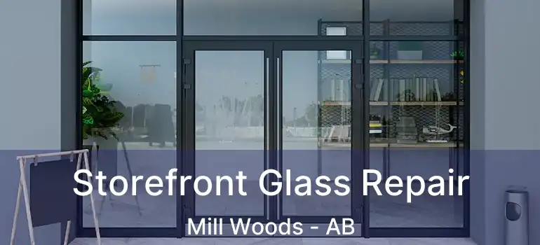  Storefront Glass Repair Mill Woods - AB