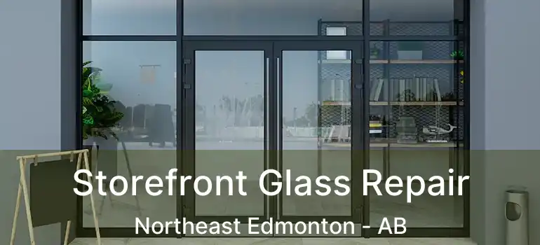  Storefront Glass Repair Northeast Edmonton - AB