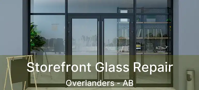  Storefront Glass Repair Overlanders - AB