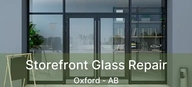  Storefront Glass Repair Oxford - AB