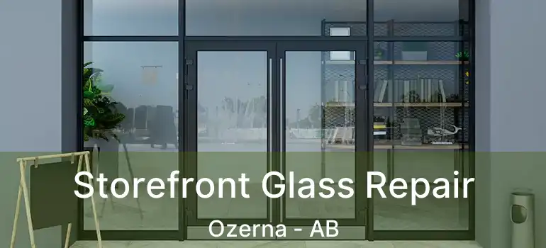  Storefront Glass Repair Ozerna - AB