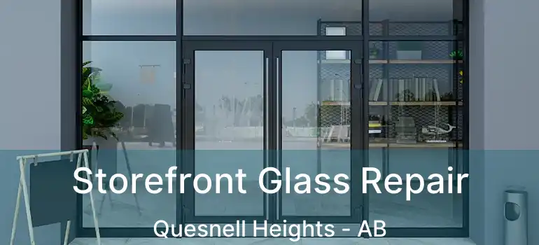  Storefront Glass Repair Quesnell Heights - AB