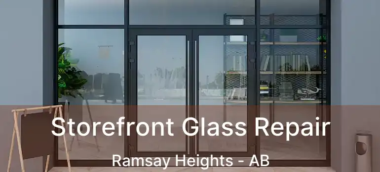  Storefront Glass Repair Ramsay Heights - AB