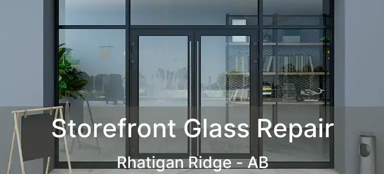 Storefront Glass Repair Rhatigan Ridge - AB
