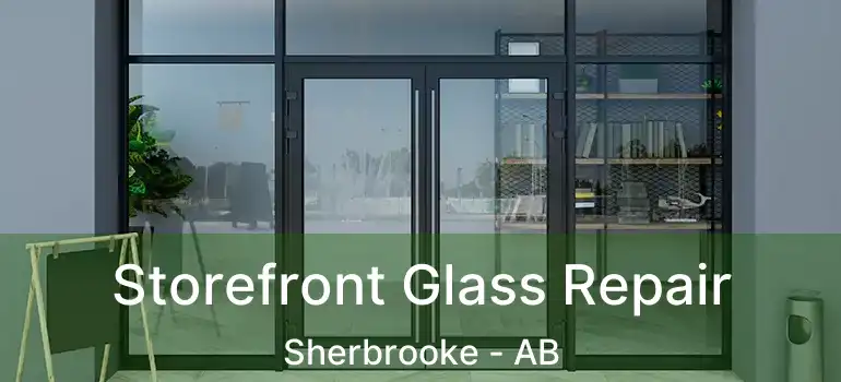  Storefront Glass Repair Sherbrooke - AB
