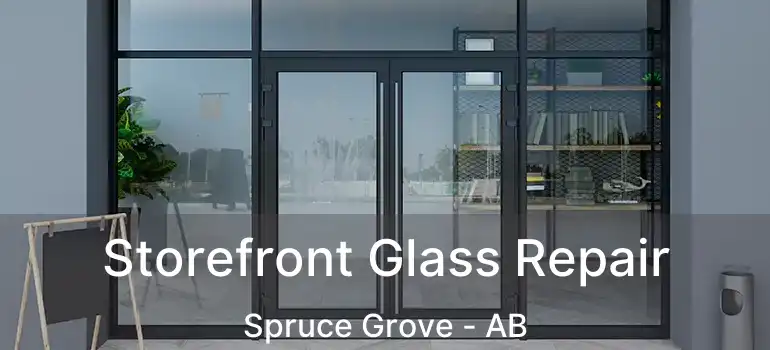  Storefront Glass Repair Spruce Grove - AB