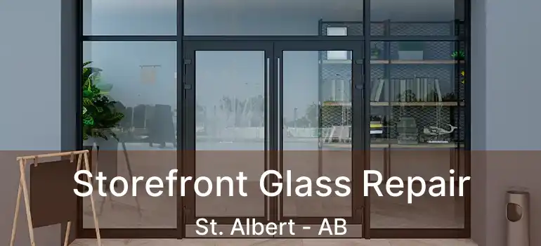  Storefront Glass Repair St. Albert - AB
