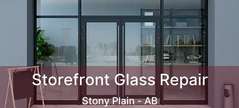  Storefront Glass Repair Stony Plain - AB