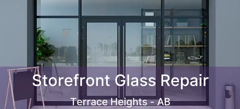  Storefront Glass Repair Terrace Heights - AB