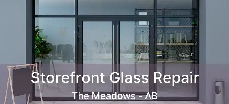  Storefront Glass Repair The Meadows - AB