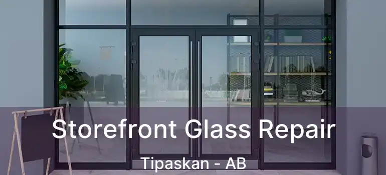  Storefront Glass Repair Tipaskan - AB