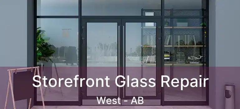  Storefront Glass Repair West - AB