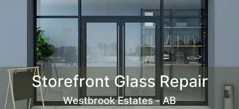  Storefront Glass Repair Westbrook Estates - AB