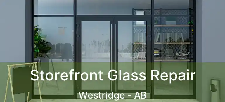  Storefront Glass Repair Westridge - AB