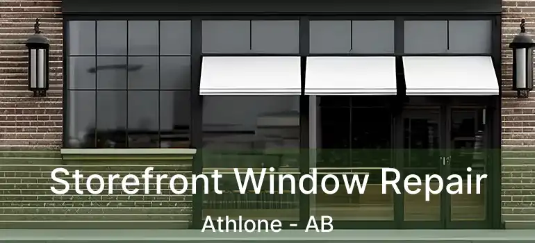  Storefront Window Repair Athlone - AB