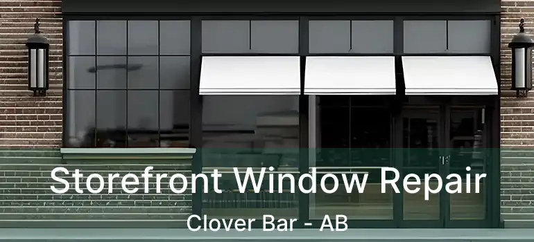  Storefront Window Repair Clover Bar - AB