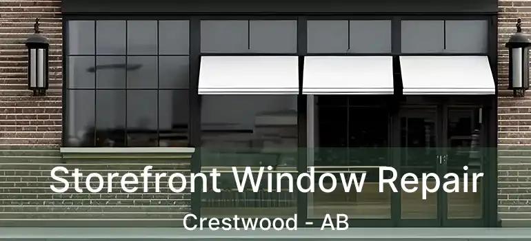  Storefront Window Repair Crestwood - AB