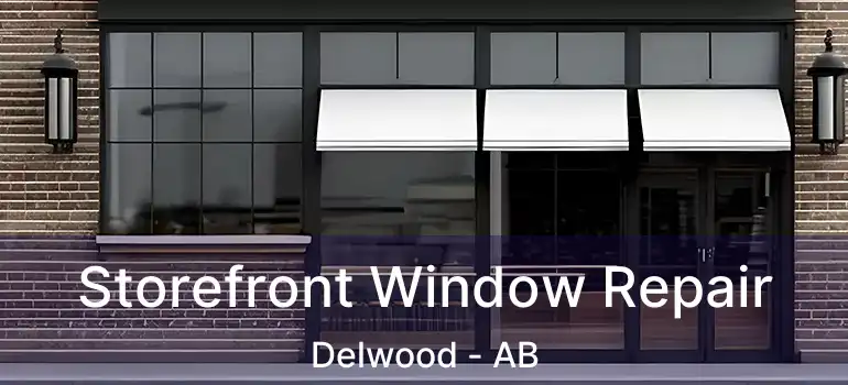  Storefront Window Repair Delwood - AB