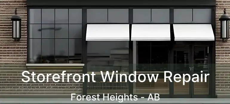  Storefront Window Repair Forest Heights - AB