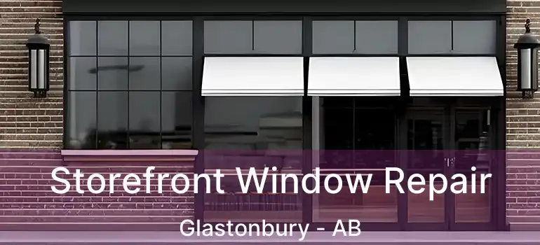  Storefront Window Repair Glastonbury - AB