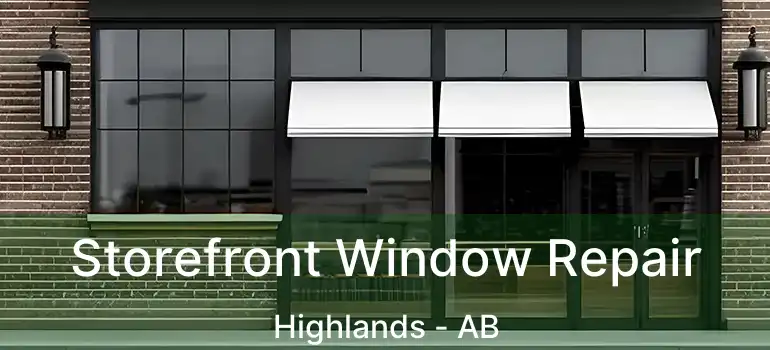  Storefront Window Repair Highlands - AB