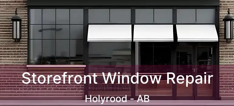  Storefront Window Repair Holyrood - AB