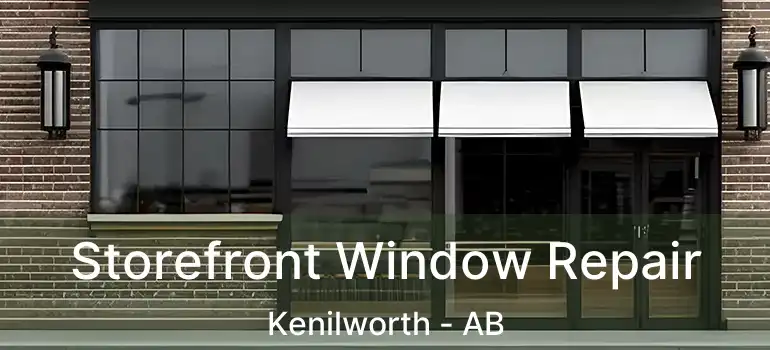  Storefront Window Repair Kenilworth - AB