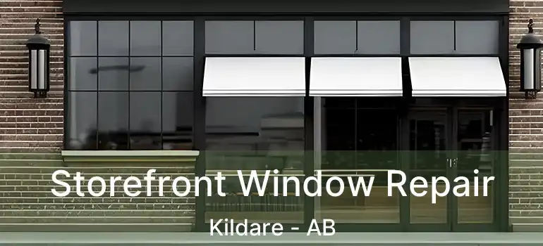  Storefront Window Repair Kildare - AB