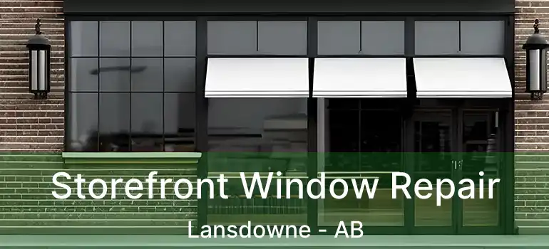  Storefront Window Repair Lansdowne - AB