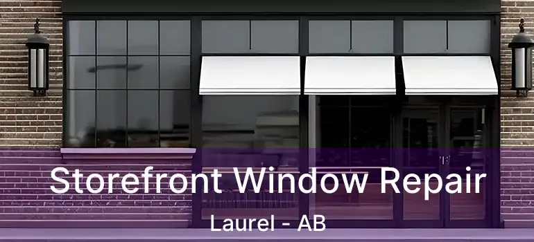  Storefront Window Repair Laurel - AB