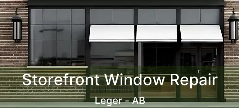  Storefront Window Repair Leger - AB