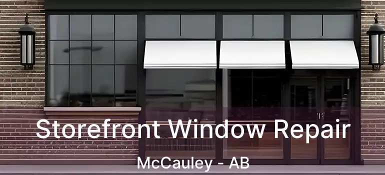  Storefront Window Repair McCauley - AB
