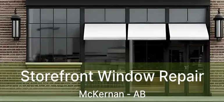  Storefront Window Repair McKernan - AB