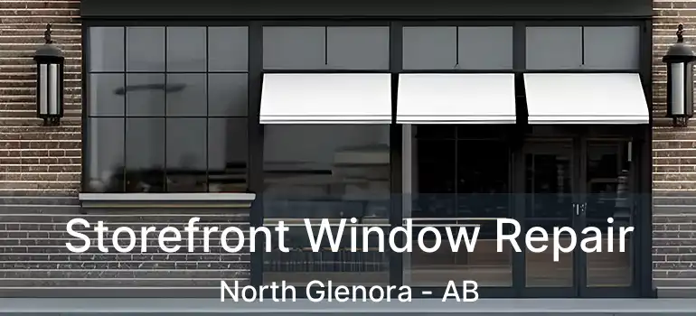  Storefront Window Repair North Glenora - AB
