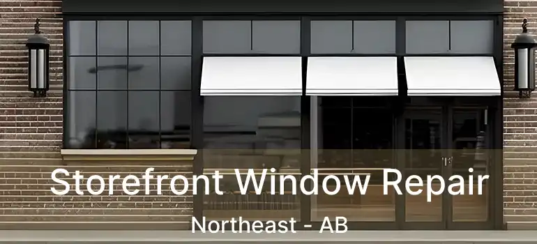  Storefront Window Repair Northeast - AB