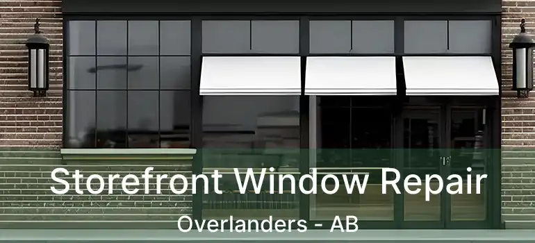  Storefront Window Repair Overlanders - AB