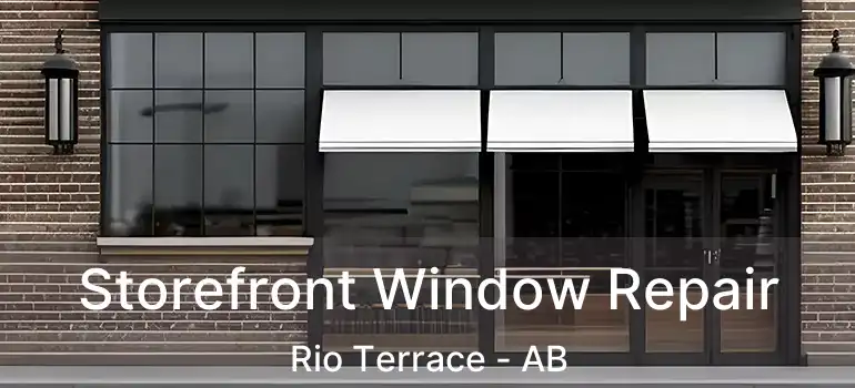  Storefront Window Repair Rio Terrace - AB