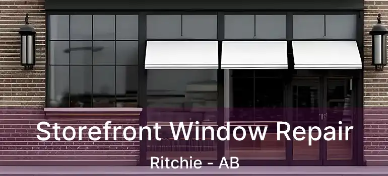  Storefront Window Repair Ritchie - AB