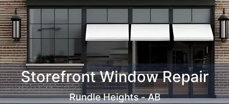  Storefront Window Repair Rundle Heights - AB