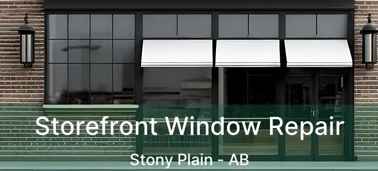  Storefront Window Repair Stony Plain - AB