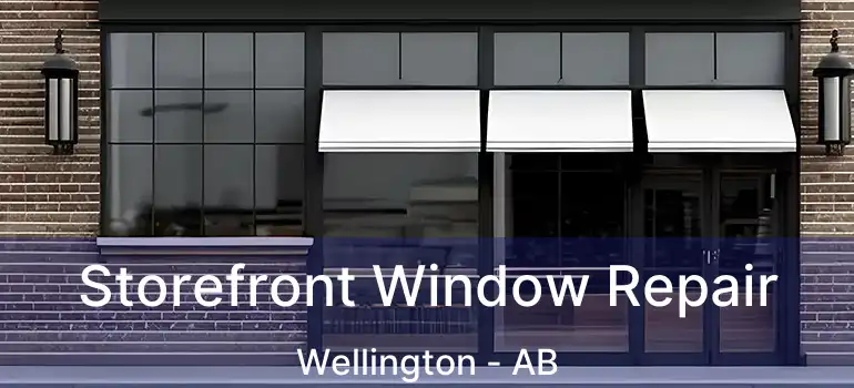  Storefront Window Repair Wellington - AB