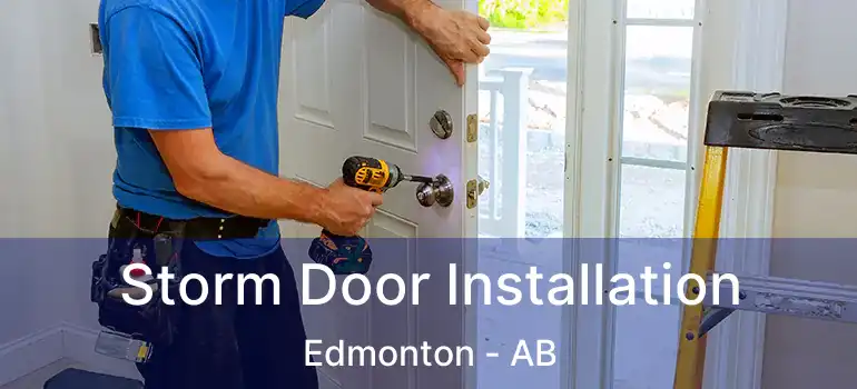  Storm Door Installation Edmonton - AB