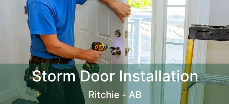  Storm Door Installation Ritchie - AB