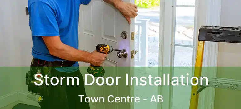  Storm Door Installation Town Centre - AB