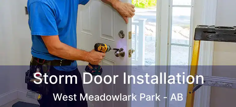  Storm Door Installation West Meadowlark Park - AB