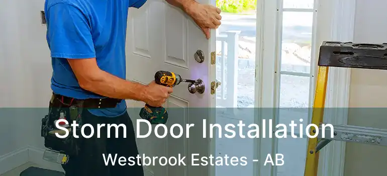  Storm Door Installation Westbrook Estates - AB