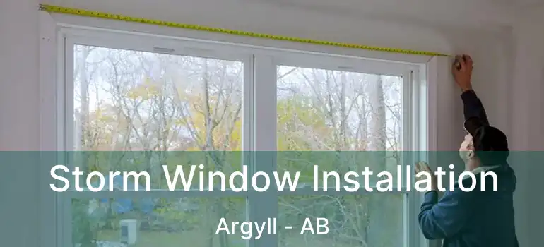  Storm Window Installation Argyll - AB